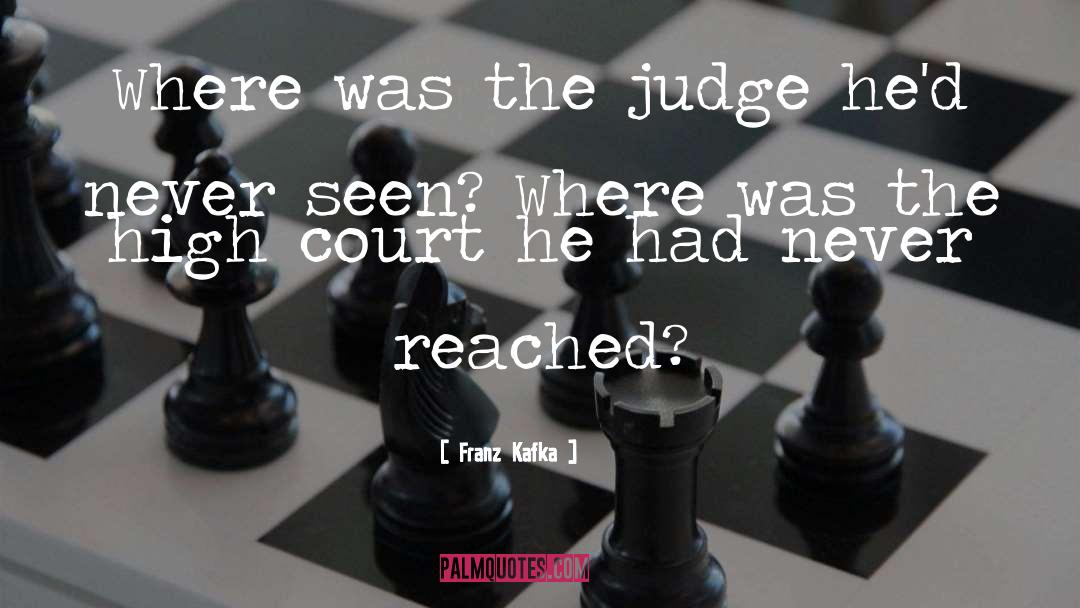 Franz Kafka Quotes: Where was the judge he'd