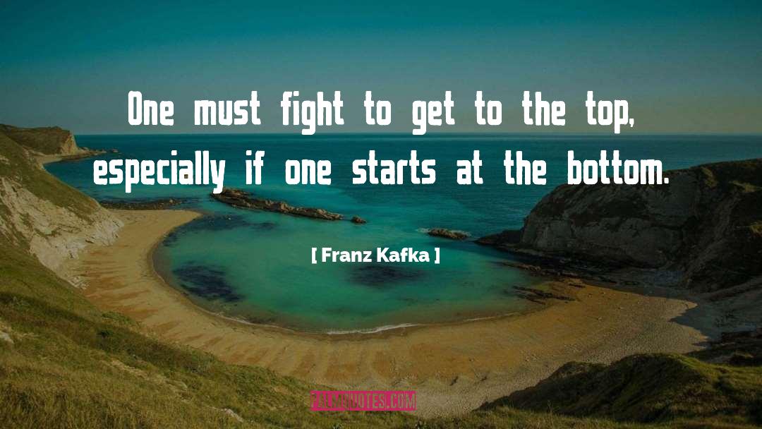 Franz Kafka Quotes: One must fight to get