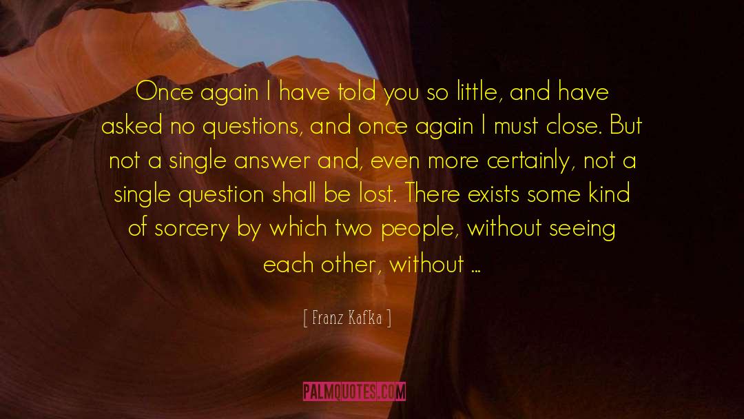 Franz Kafka Quotes: Once again I have told