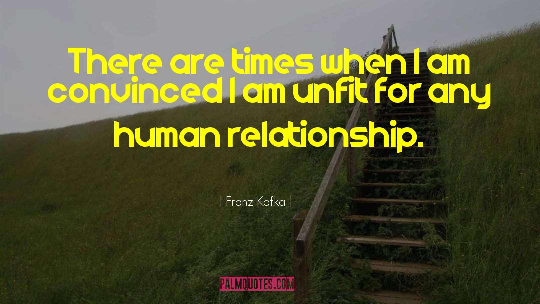 Franz Kafka Quotes: There are times when I