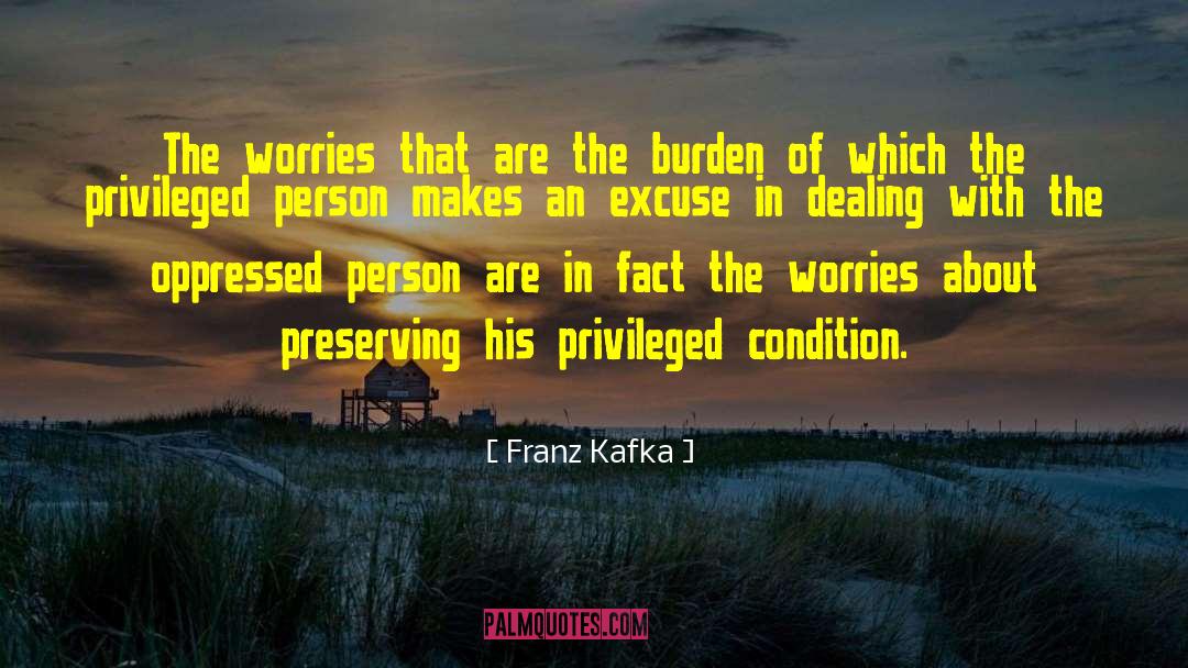 Franz Kafka Quotes: The worries that are the