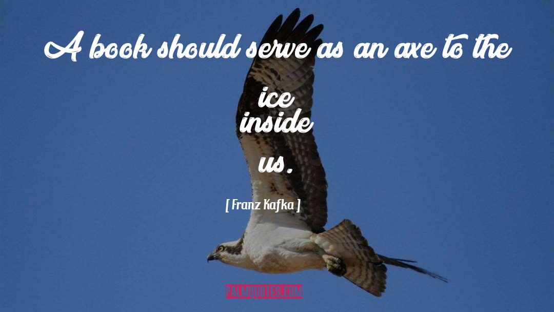 Franz Kafka Quotes: A book should serve as