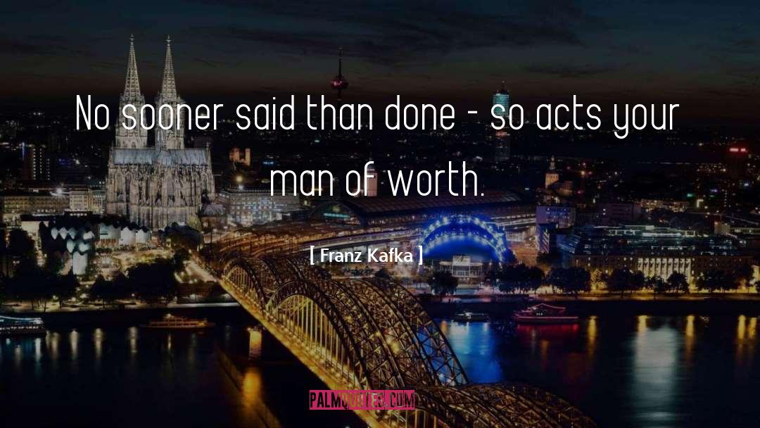 Franz Kafka Quotes: No sooner said than done