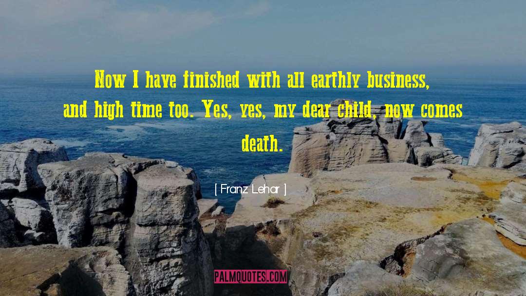 Franz Lehar Quotes: Now I have finished with