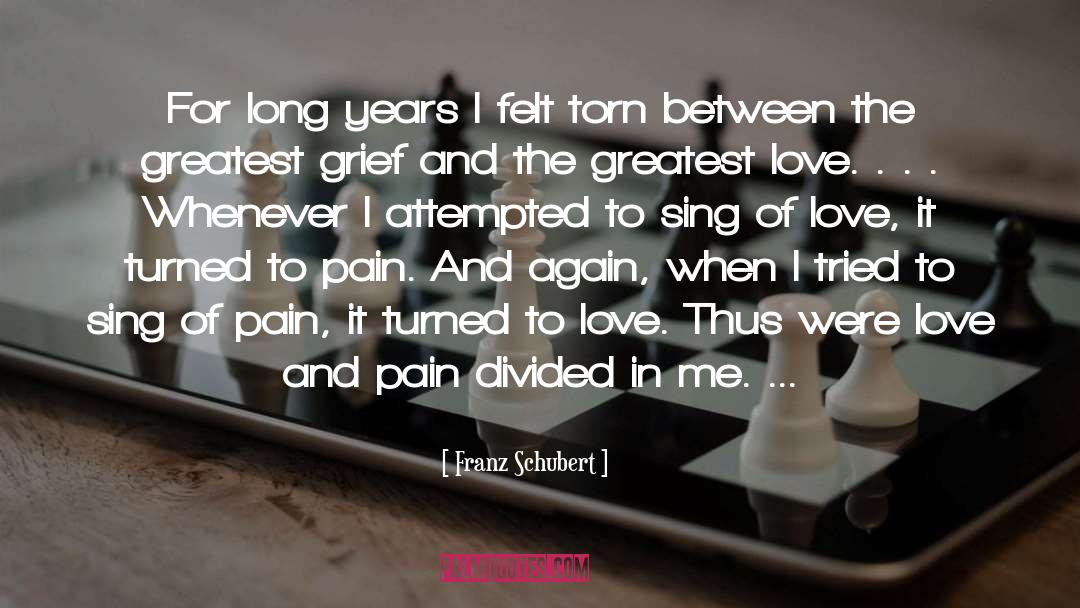 Franz Schubert Quotes: For long years I felt