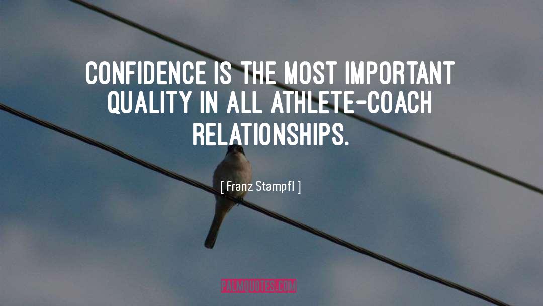 Franz Stampfl Quotes: Confidence is the most important