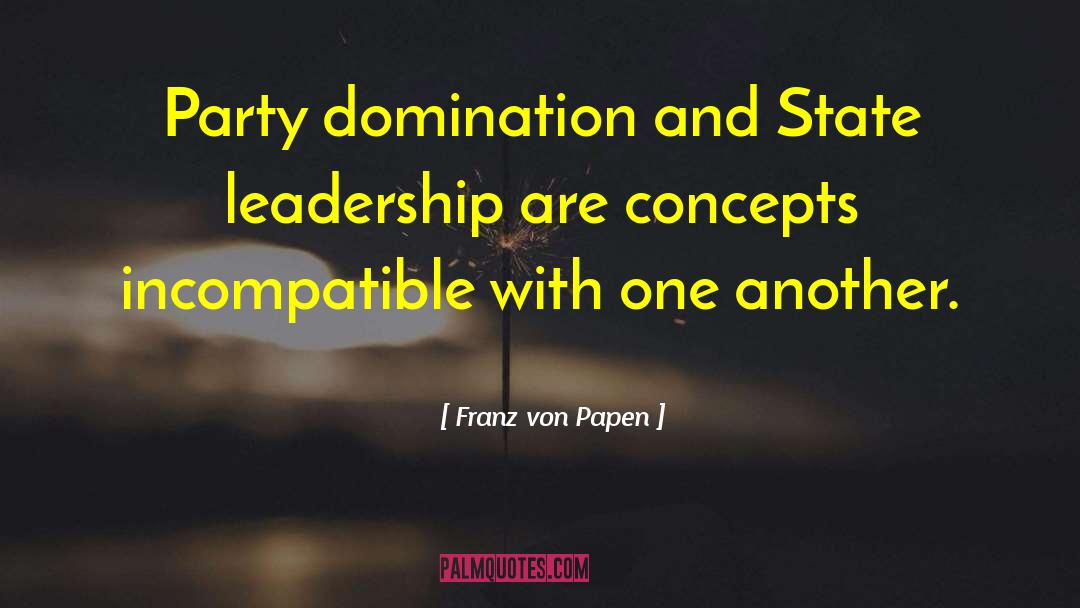 Franz Von Papen Quotes: Party domination and State leadership