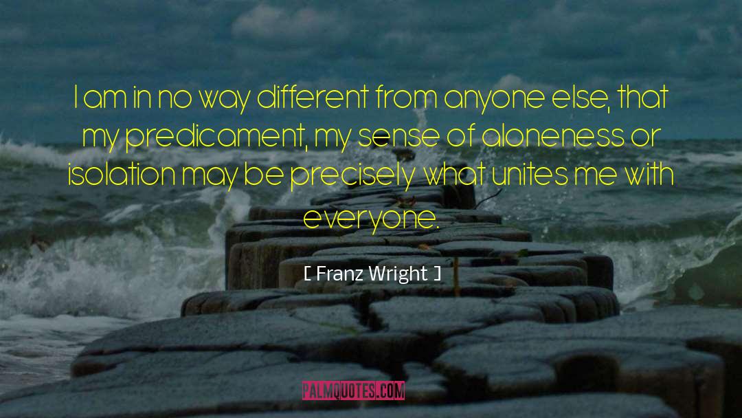 Franz Wright Quotes: I am in no way