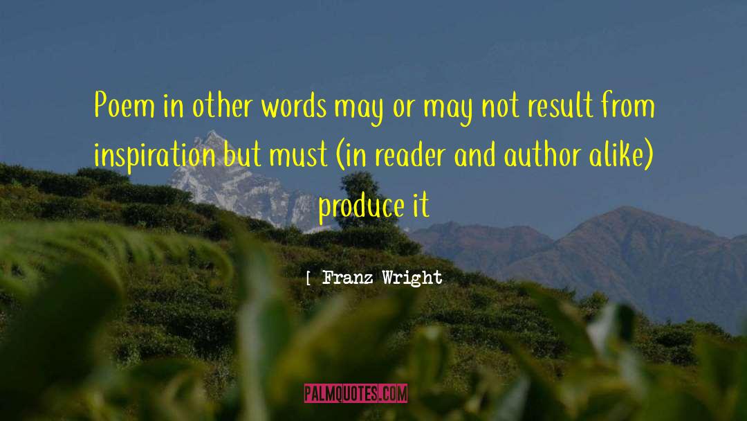 Franz Wright Quotes: Poem in other words may