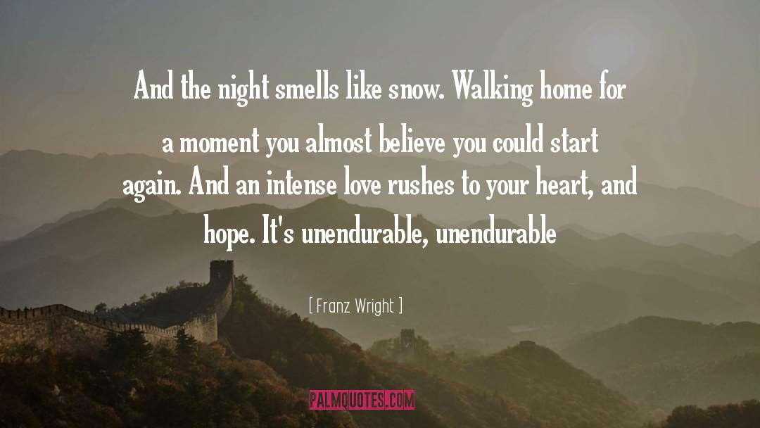 Franz Wright Quotes: And the night smells like