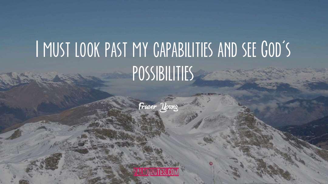 Fraser Young Quotes: I must look past my