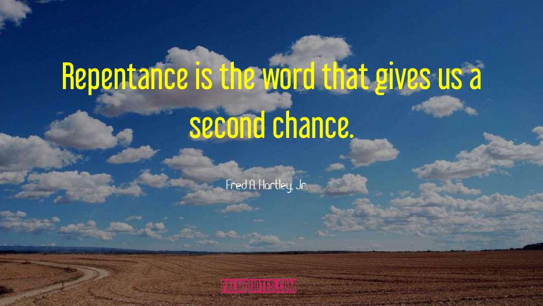 Fred A. Hartley, Jr. Quotes: Repentance is the word that