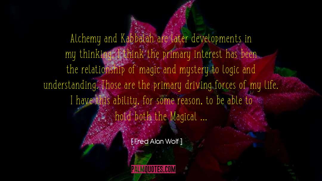 Fred Alan Wolf Quotes: Alchemy and Kabbalah are later