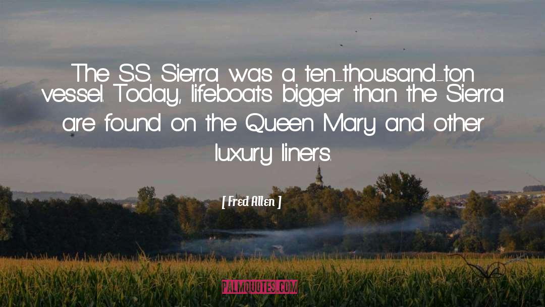 Fred Allen Quotes: The S.S. Sierra was a