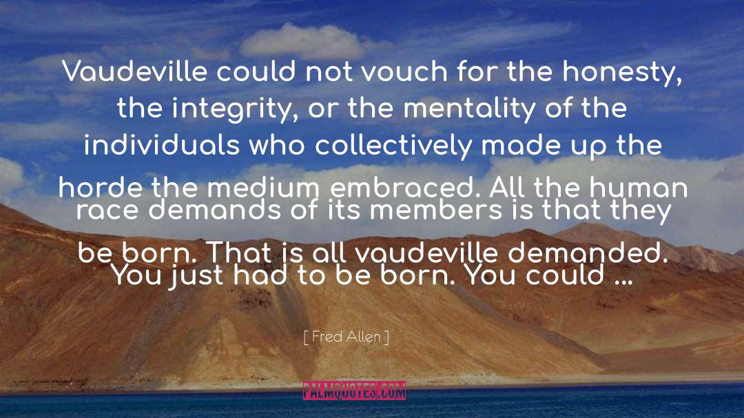Fred Allen Quotes: Vaudeville could not vouch for