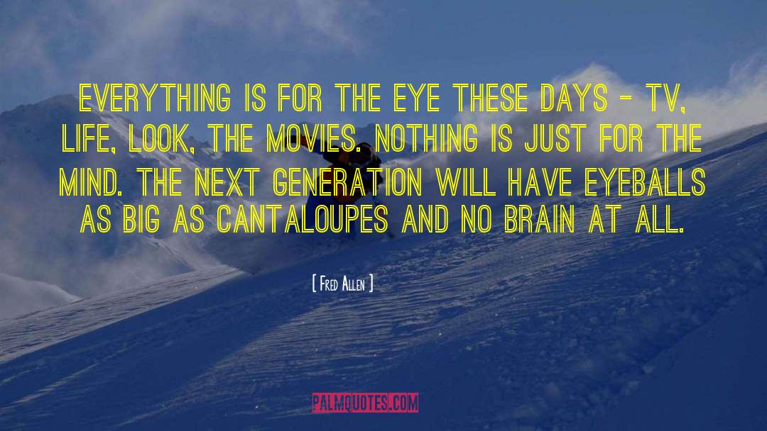 Fred Allen Quotes: Everything is for the eye