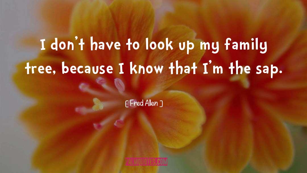 Fred Allen Quotes: I don't have to look