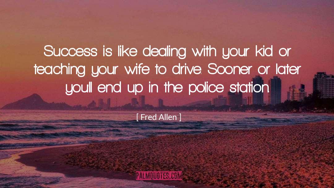 Fred Allen Quotes: Success is like dealing with