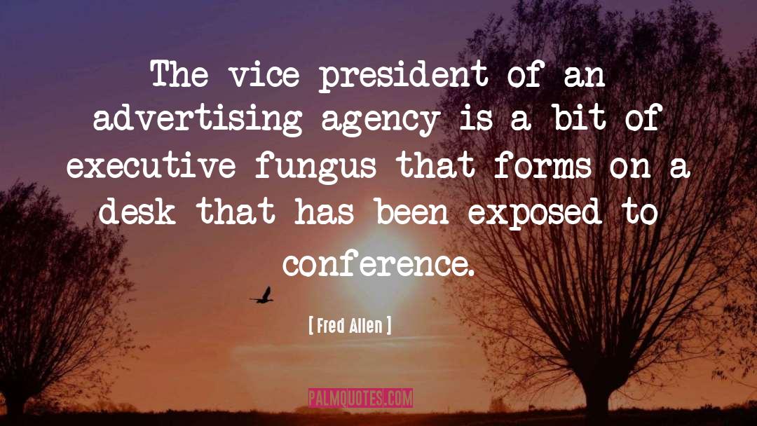 Fred Allen Quotes: The vice-president of an advertising