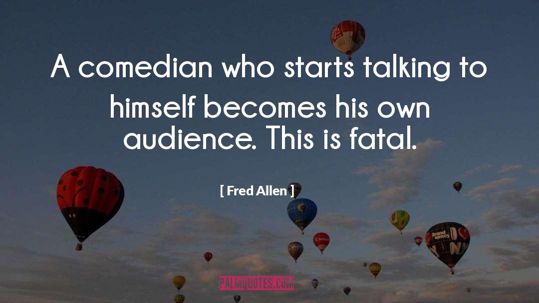 Fred Allen Quotes: A comedian who starts talking