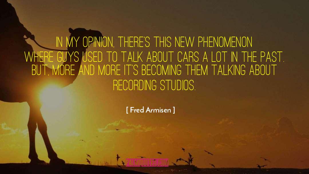 Fred Armisen Quotes: In my opinion, there's this