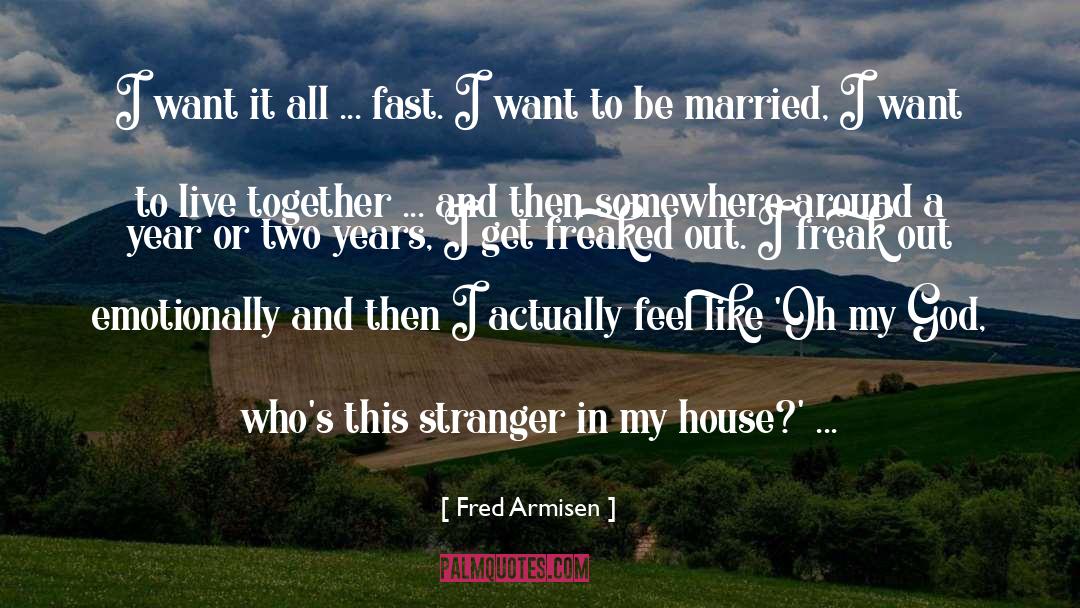 Fred Armisen Quotes: I want it all ...