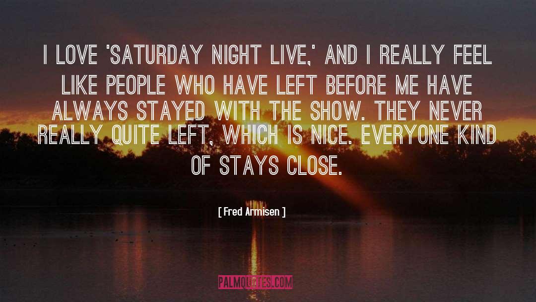 Fred Armisen Quotes: I love 'Saturday Night Live,'