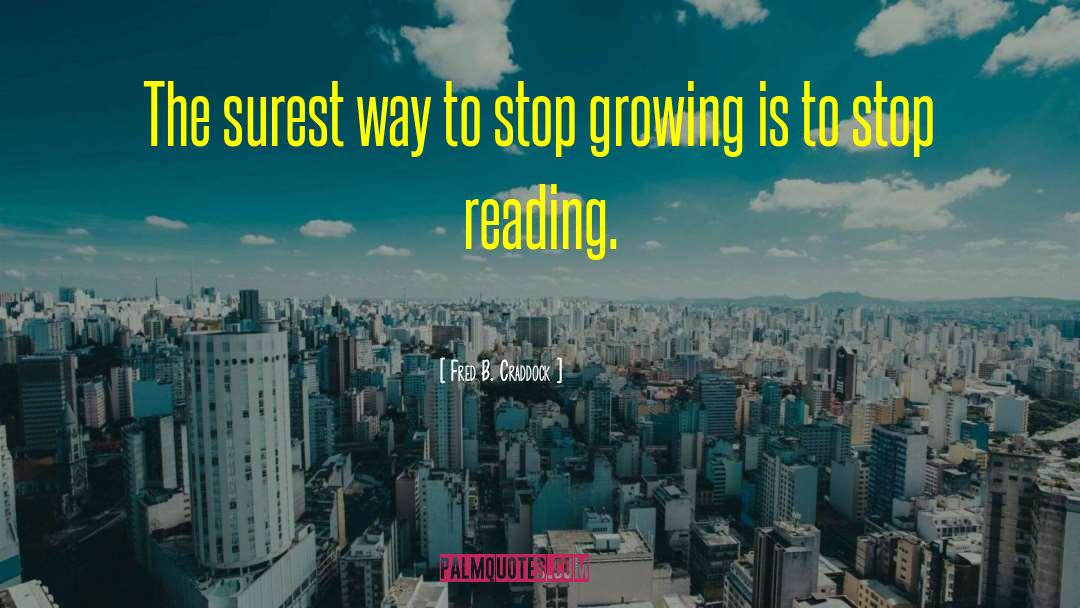 Fred B. Craddock Quotes: The surest way to stop
