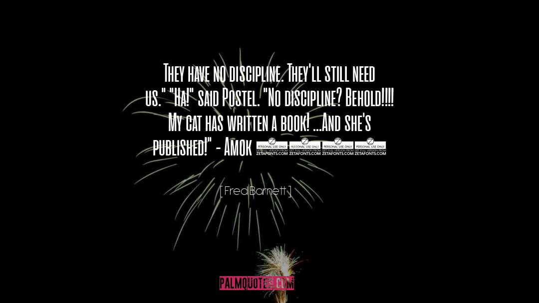 Fred Barnett Quotes: They have no discipline. They'll