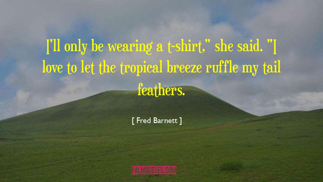 Fred Barnett Quotes: I'll only be wearing a