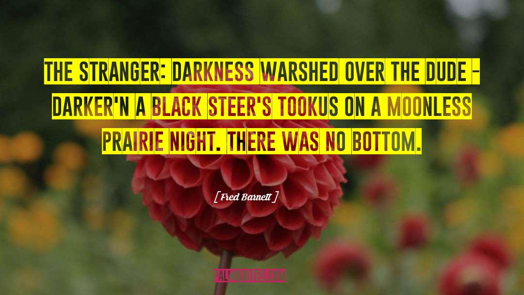 Fred Barnett Quotes: The Stranger: Darkness warshed over