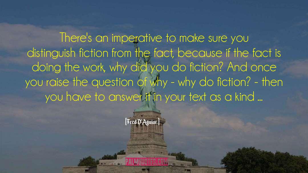 Fred D'Aguiar Quotes: There's an imperative to make