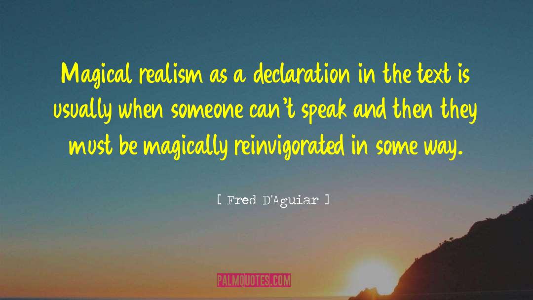 Fred D'Aguiar Quotes: Magical realism as a declaration