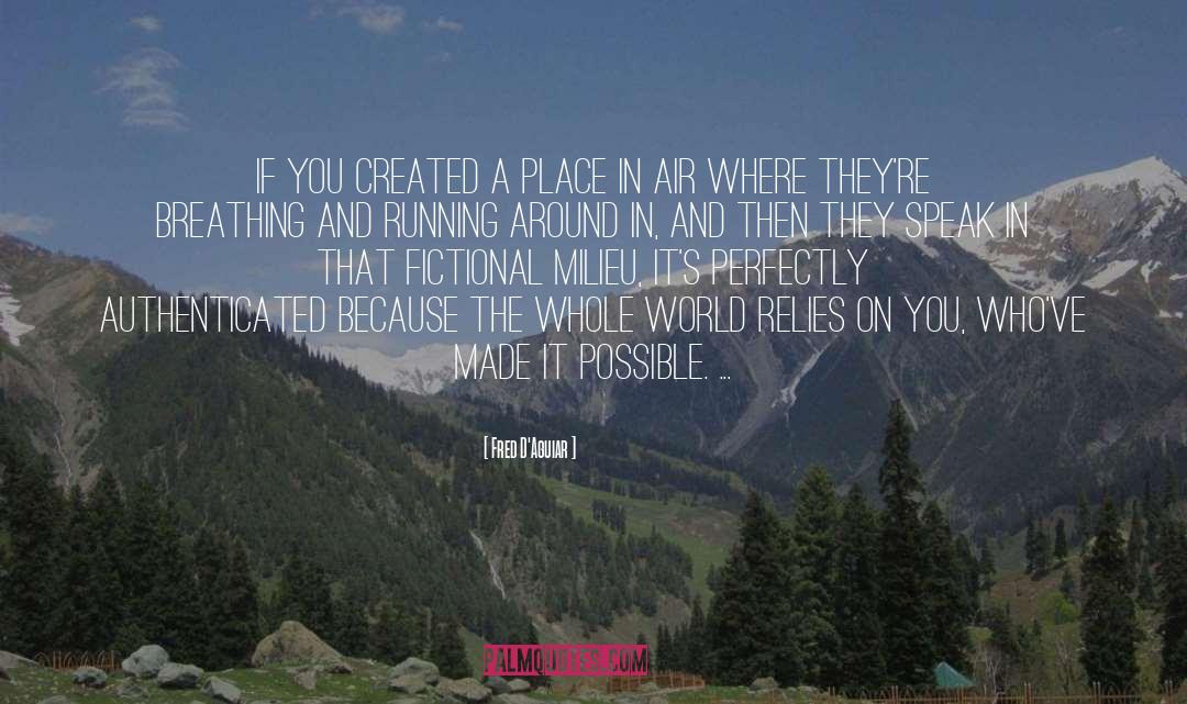 Fred D'Aguiar Quotes: If you created a place