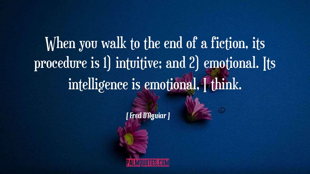 Fred D'Aguiar Quotes: When you walk to the
