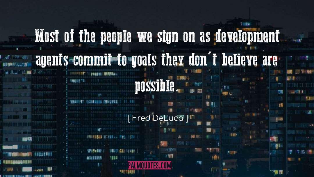 Fred DeLuca Quotes: Most of the people we