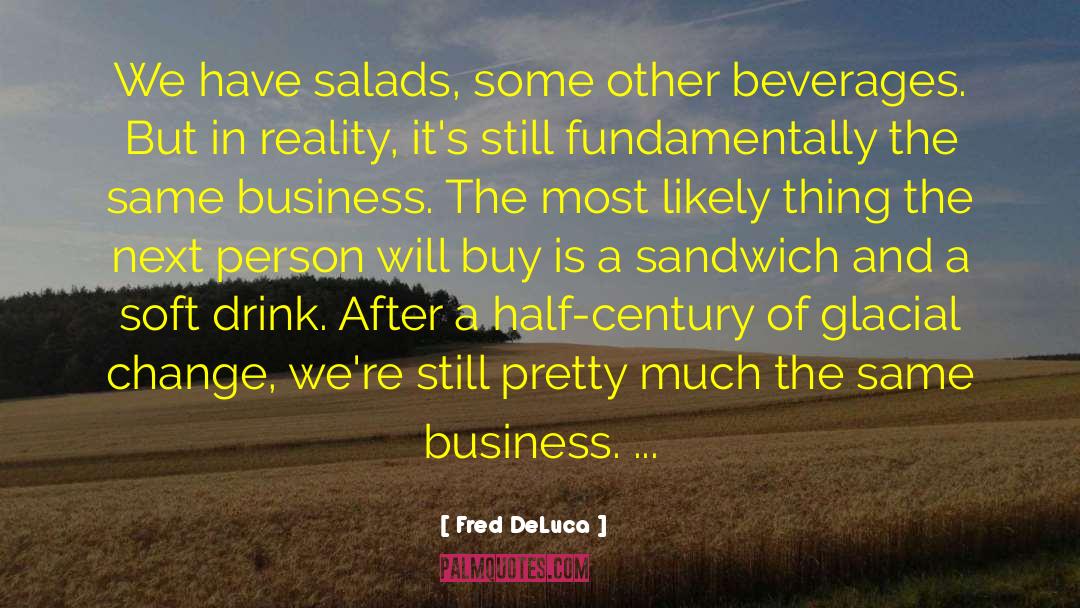 Fred DeLuca Quotes: We have salads, some other