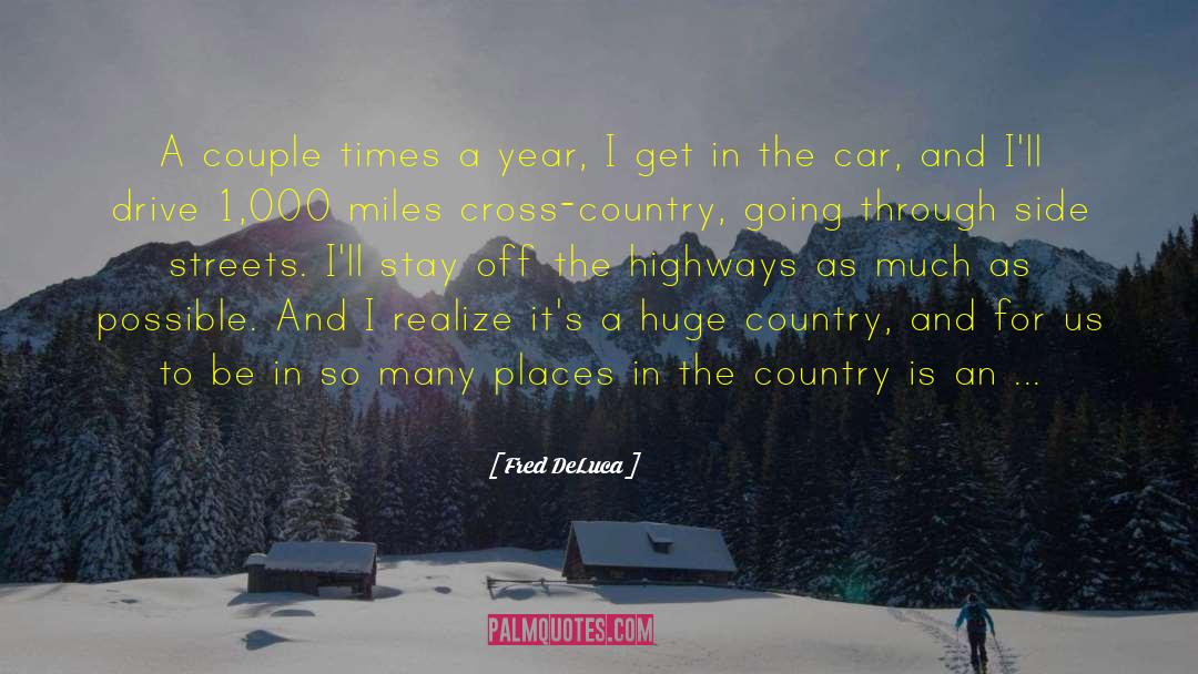 Fred DeLuca Quotes: A couple times a year,