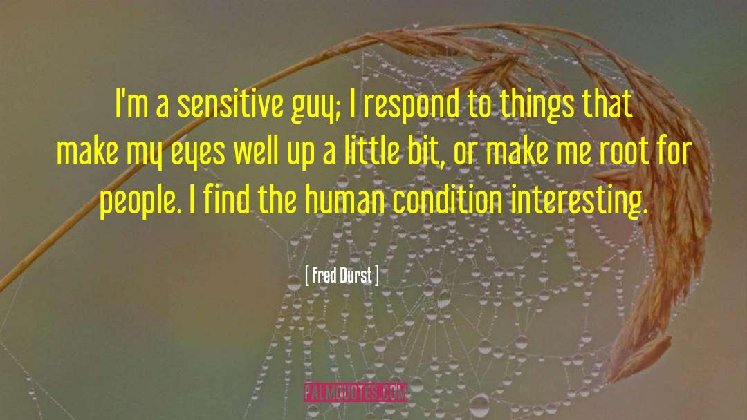 Fred Durst Quotes: I'm a sensitive guy; I