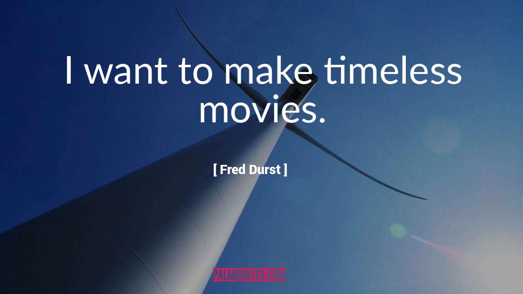 Fred Durst Quotes: I want to make timeless