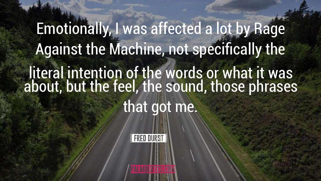 Fred Durst Quotes: Emotionally, I was affected a