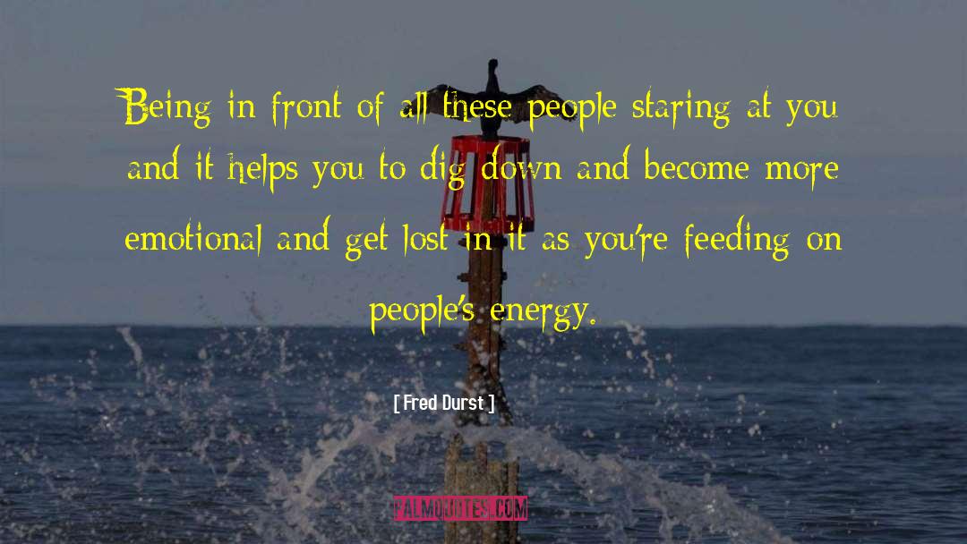 Fred Durst Quotes: Being in front of all