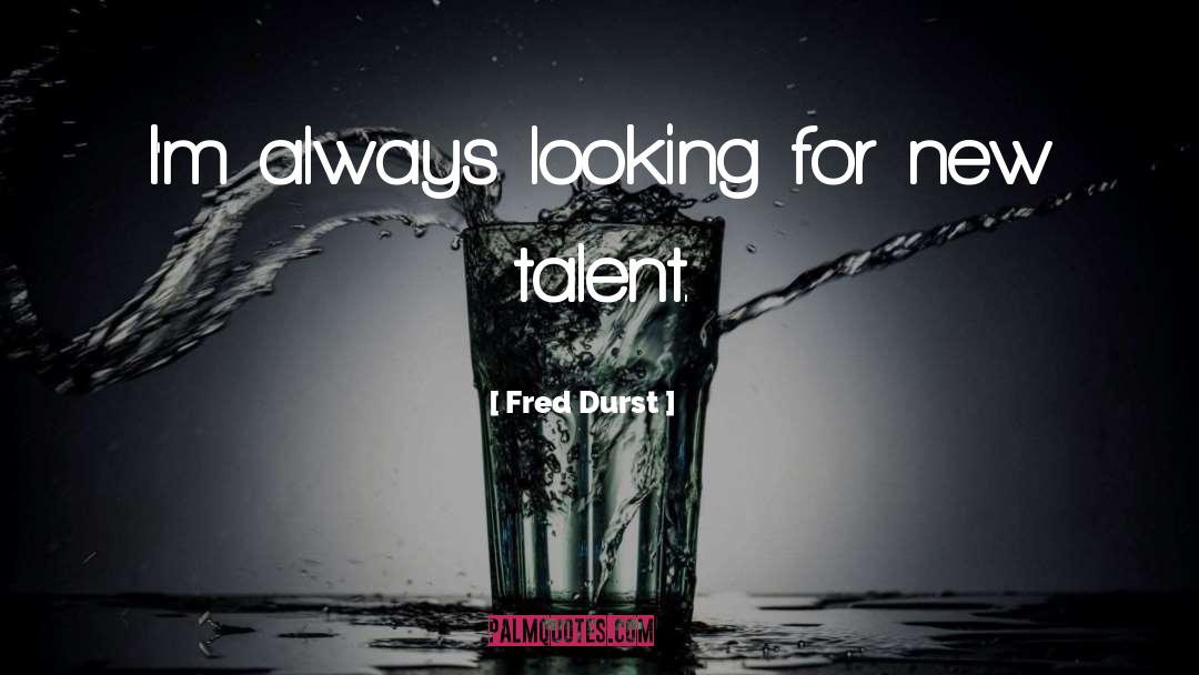 Fred Durst Quotes: I'm always looking for new