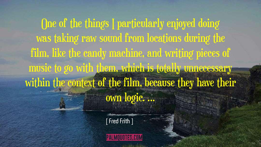 Fred Frith Quotes: One of the things I