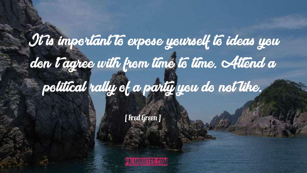 Fred Green Quotes: It is important to expose