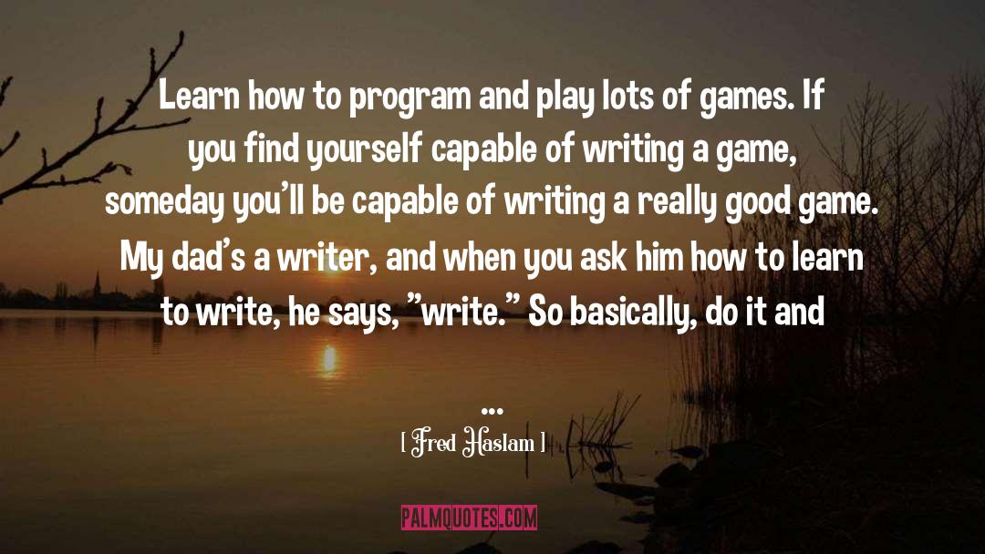 Fred Haslam Quotes: Learn how to program and