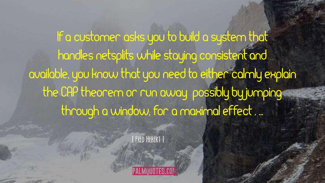 Fred Hebert Quotes: If a customer asks you
