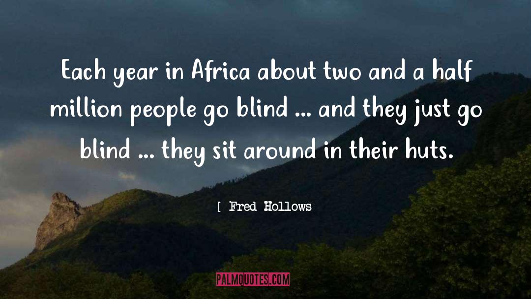 Fred Hollows Quotes: Each year in Africa about