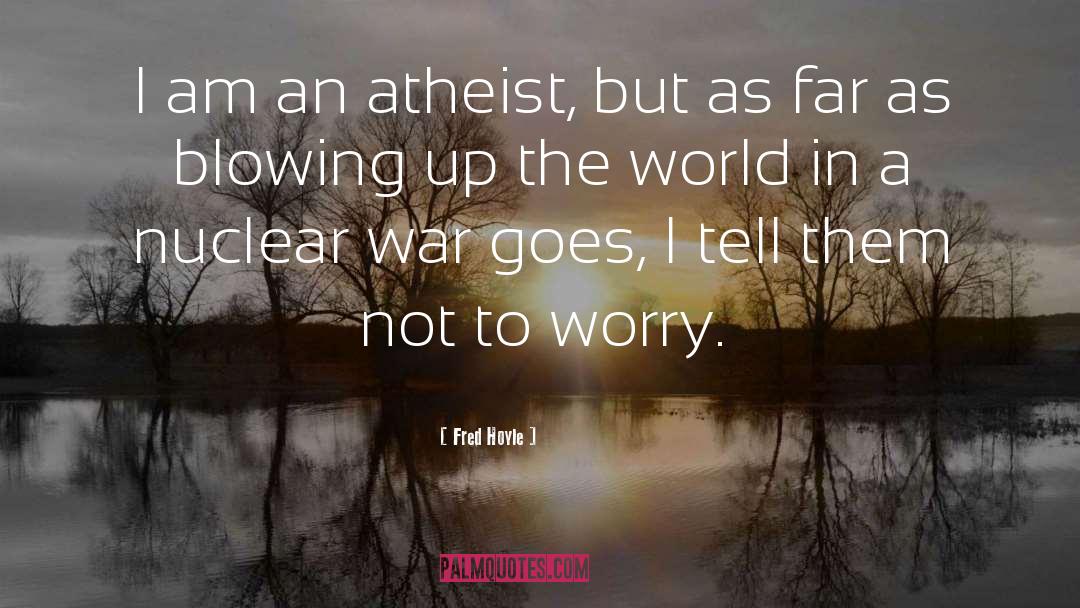 Fred Hoyle Quotes: I am an atheist, but