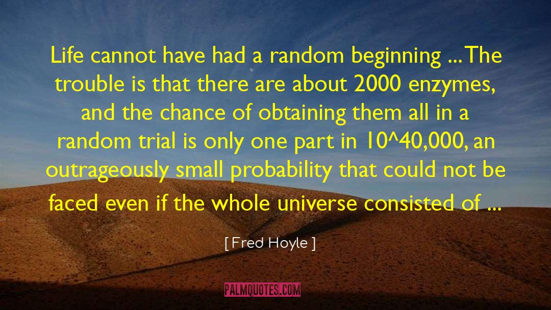 Fred Hoyle Quotes: Life cannot have had a